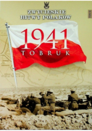 Zwycięskie bitwy Polaków Tom 45 Tobruk 1941 - książka historyczna wyd. 2015