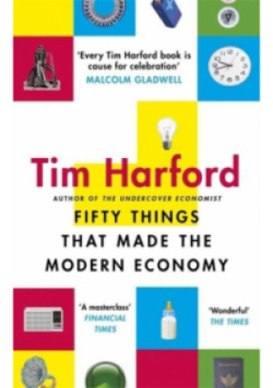 Fifty Things Made Modern Economy - Tim Harford - książka  wyd. 2017