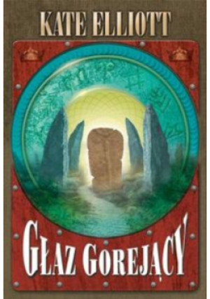 Głaz Gorejący - Kate Elliott - książka fantasy wyd. 2014