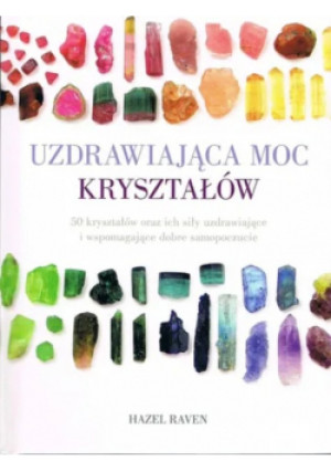 Uzdrawiająca moc kryształów - Hazel Raven - książka  wyd. 2019