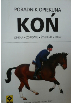 Poradnik opiekuna koń - Bernadette Fauire - książka  wyd. 2007