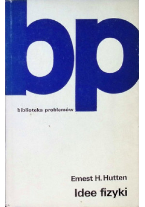 Idee fizyki - Ertnest H.Hutten - książka  wyd. 1976