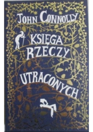Księga rzeczy utraconych - John Connolly - książka reportaż wyd. 2007