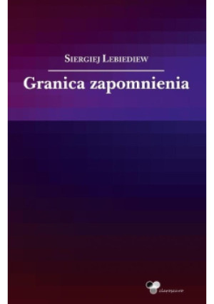 Granica zapomnienia - Siergiej Lebiediew - książka  wyd. 2018