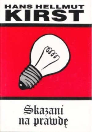 Skazani na prawdę - Hans Hellmut Kirst - książka  wyd. 1995