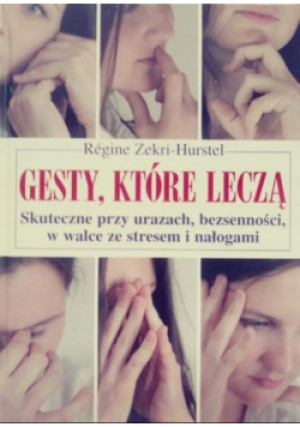 Gesty  które leczą - Regine Zekri Hurstel - książka  wyd. 2006
