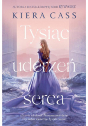 Tysiąc uderzeń serca - Kiera Cass - książka fantasy wyd. 2023