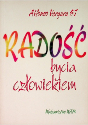 Radość bycia człowiekiem - Alfonso Vergara - książka  wyd. 2002