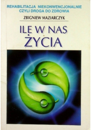 Ile w nas życia - Zbigniew Maziarczyk - książka  wyd. 1996
