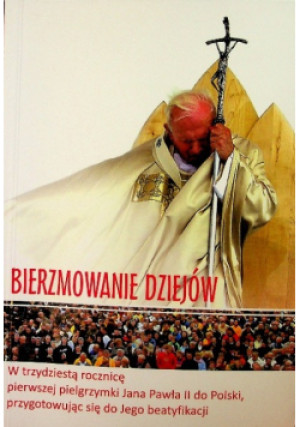 Bierzmowanie dziejów - książka  wyd. 2009