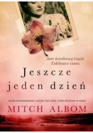 Jeszcze jeden dzień - Mitch Albom - książka  wyd. 2014