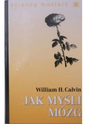 Jak myśli mózg - William H. Calvin - książka  wyd. 1997