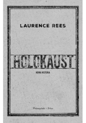 Holokaust - Laurence Rees - książka historyczna wyd. 2018