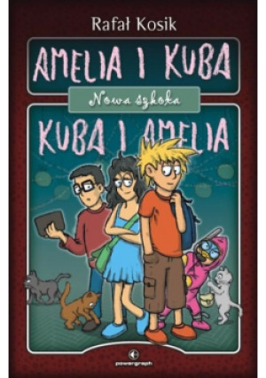 Kuba i Amelia Nowa szkoła - Rafał Kosik - książka  wyd. 2019