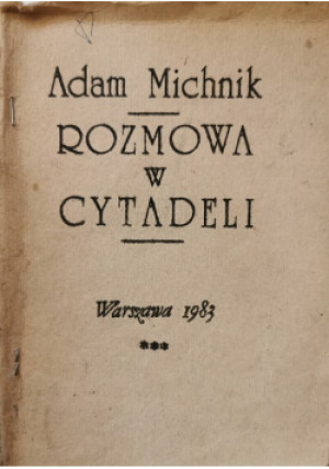 Rozmowa w cytadeli - Adam Michnik - książka historyczna wyd. 1983