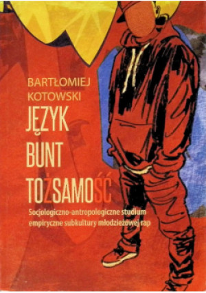 Język Bunt Tożsamość - Bartłomiej Kotowski - książka  wyd. 2017