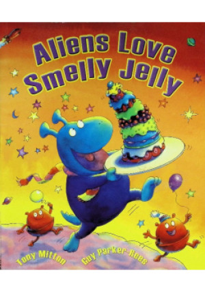 Aliens Love Smelly Jelly - Tony Mitton, Guy Parker - Rees - książka  wyd. 2011