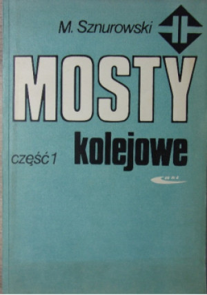 Mosty kolejowe Część 1 - M. Sznurowski - książka  wyd. 1980