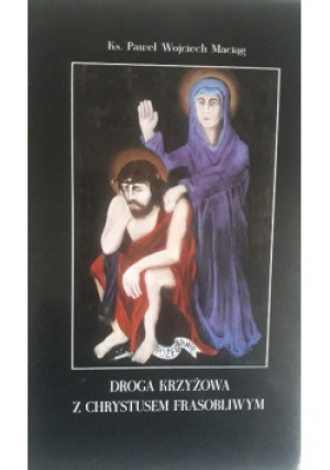 Droga krzyżowa - Wojceich Maciąg - książka historyczna wyd. 2010