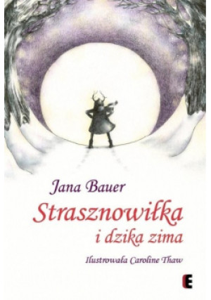 Strasznowiłka i dzika zima - Jana Bauer - książka  wyd. 2019