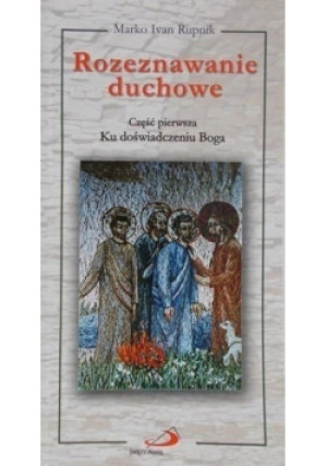 Rozeznawanie duchowe - Marko Ivan Rupnik - książka  wyd. 2003