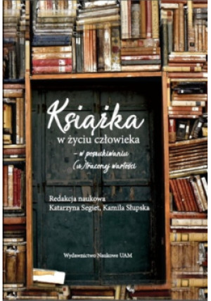 Książka w życiu człowieka - Kamila Słupska, Katarzyna Segiet - książka  wyd. 2018