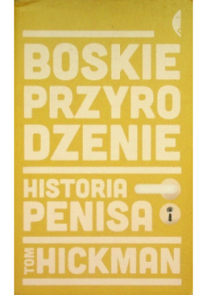 Boskie przyrodzenie - Tom Hickman - książka  wyd. 2014