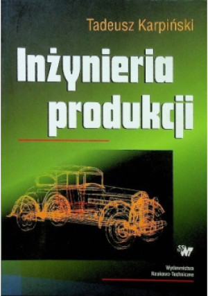 Inżynieria produkcji - Tadeusz Karpiński - książka  wyd. 2004