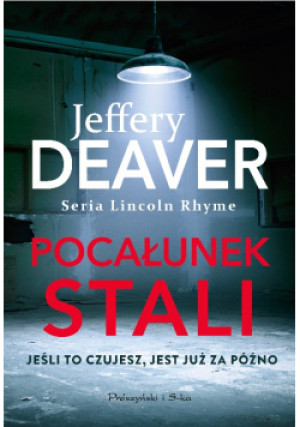 Pocałunek stali - Jeffery Deaver - książka  wyd. 2018