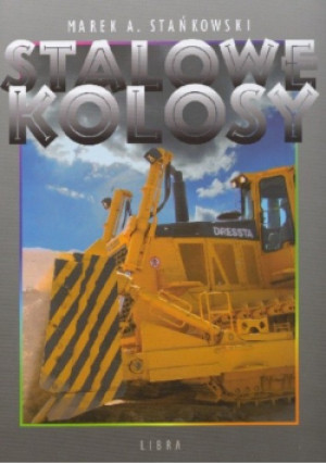 Stalowe kolosy - Marek A. Stańkowski - książka  wyd. 2010