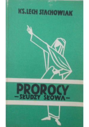 Prorocy  -słudzy słowa - Lech Stachowiak - książka  wyd. 1980