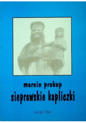 Sieprawskie kapliczki - Marcin Prokop - książka  wyd. 1994