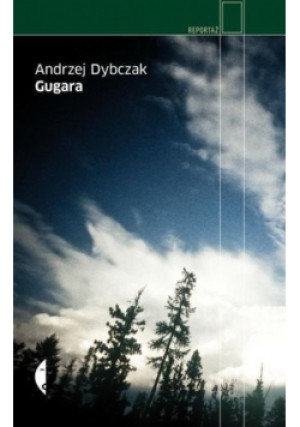 Gugara - Andrzej Dybczak - książka reportaż wyd. 2012