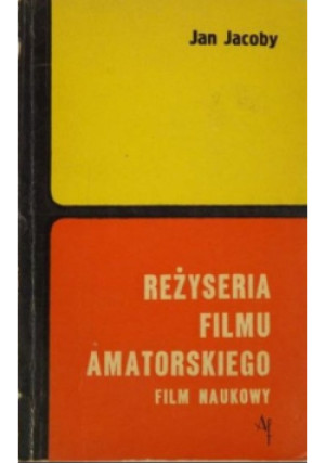 Reżyseria filmu amatorskiego - Jan Jacoby - książka  wyd. 1971