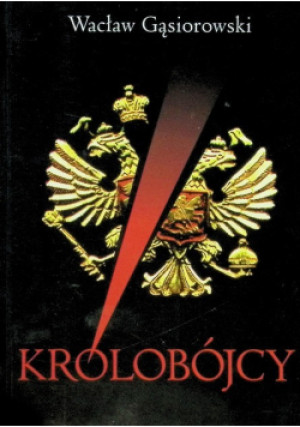 Królobójcy - Wacław Gąsiorowski - książka  wyd. 2002