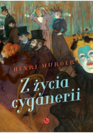 Z życia cyganerii - Murger Henri - książka  wyd. 2023