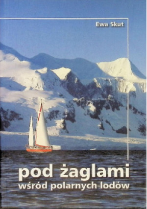 Pod żaglami wśród - Ewa Skut - książka  wyd. 2010