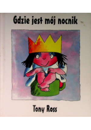 Gdzie jest mój nocnik - Tony Ross - książka  wyd. 2006