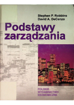 Podstawy zarządzania - David A. DeCenzo, Stephen P. Robbins - książka  wyd. 2002