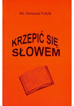 Krzepić się słowem - Ireneusz Folcik - książka  wyd. 1995