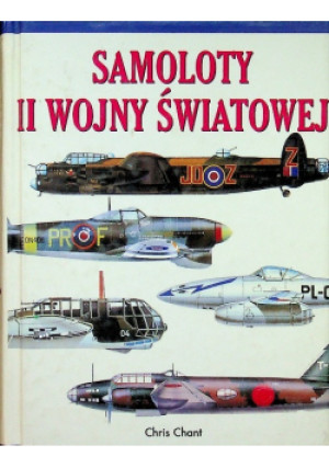 Samoloty II wojny światowej - Chris Chant - książka  wyd. 2000
