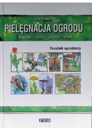 Pielęgnacja ogrodu - Eva Ronnblom - książka  wyd. 2010