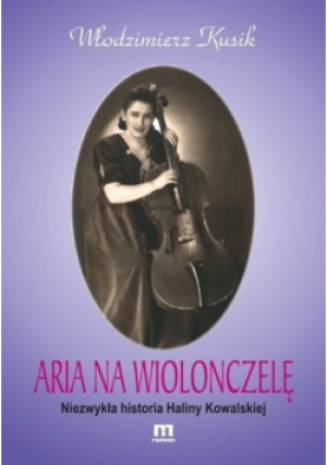 Aria na wiolonczelę - Włodzimierz Kusik - książka  wyd. 2010