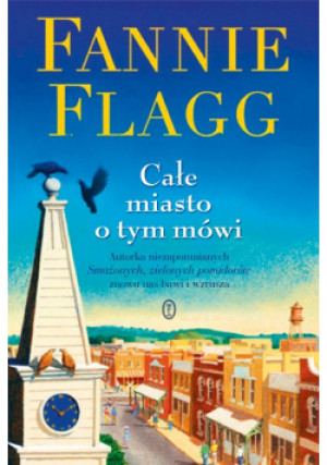 Całe miasto o tym mówi - Fannie Flagg - książka  wyd. 2018