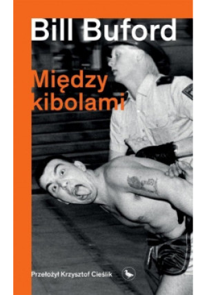Między kibolami - Bill Buford - książka  wyd. 2021