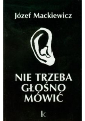 Nie trzeba głośno mówić - Józef Mackiewicz - książka  wyd. 1993