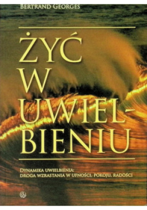 Żyć w uwielbieniu - Bertrand Georges - książka  wyd. 2005