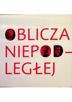 Oblicza Niepodległej - książka historyczna wyd. 2018