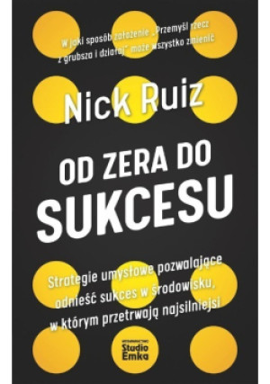 Od zera do sukcesu - Nick Ruiz - książka  wyd. 2021