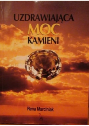 Uzdrawiająca moc kamieni - Rena Marciniak - książka  wyd. 2000